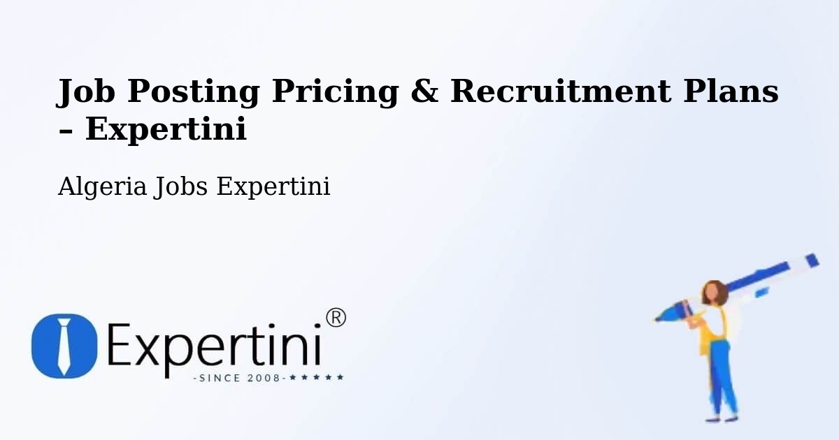 Job Posting Pricing & Recruitment Plans – El Khroub - El Khroub, Algeria Jobs Expertini