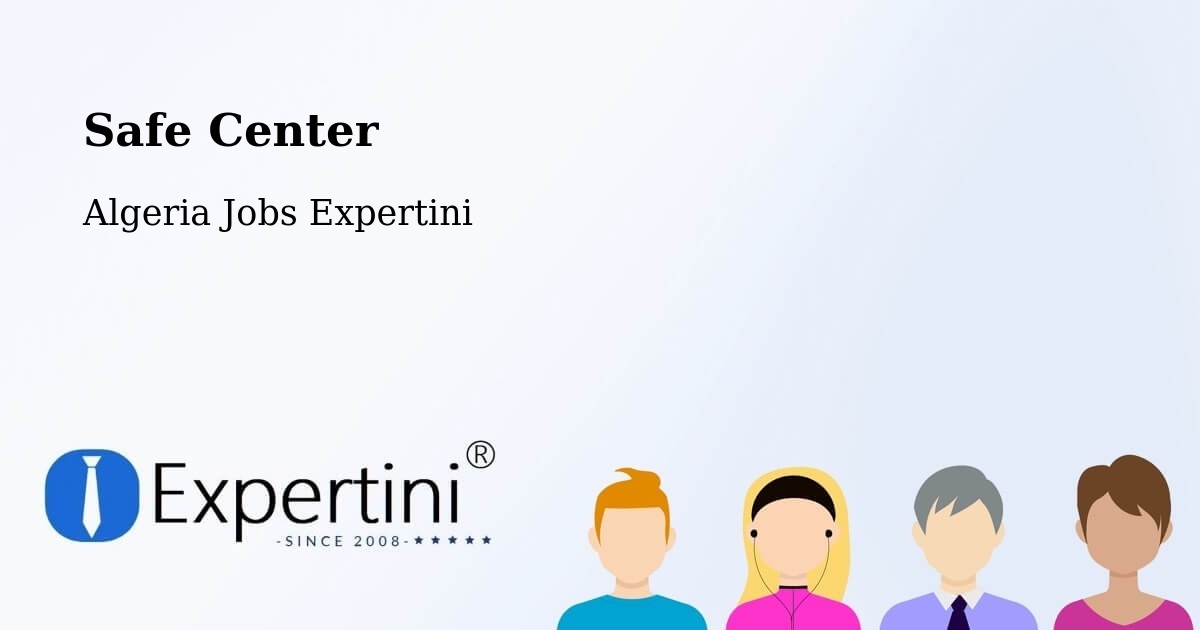 Safety Center – El Khroub - Algeria Jobs Expertini